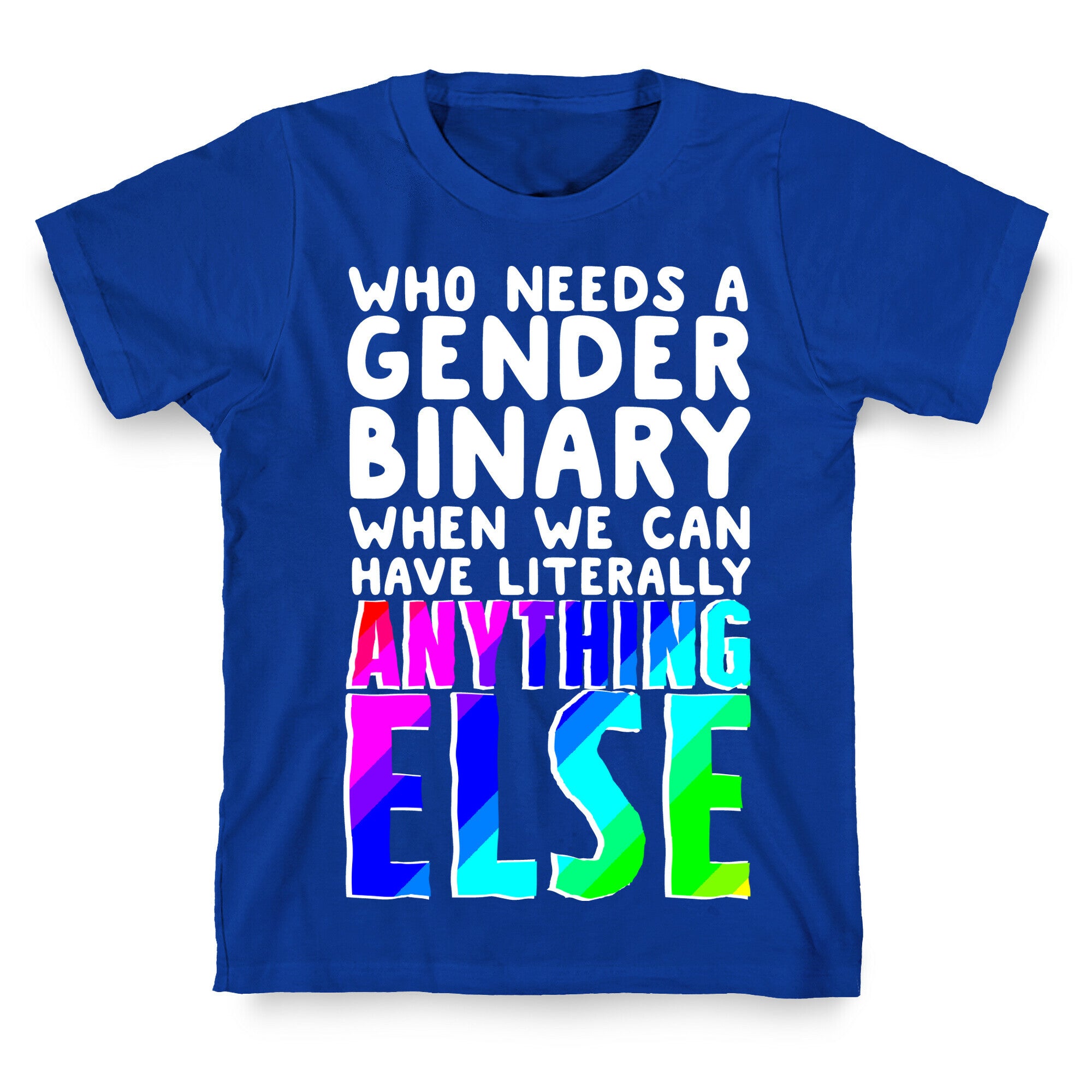 Why Gender Binary T-Shirt